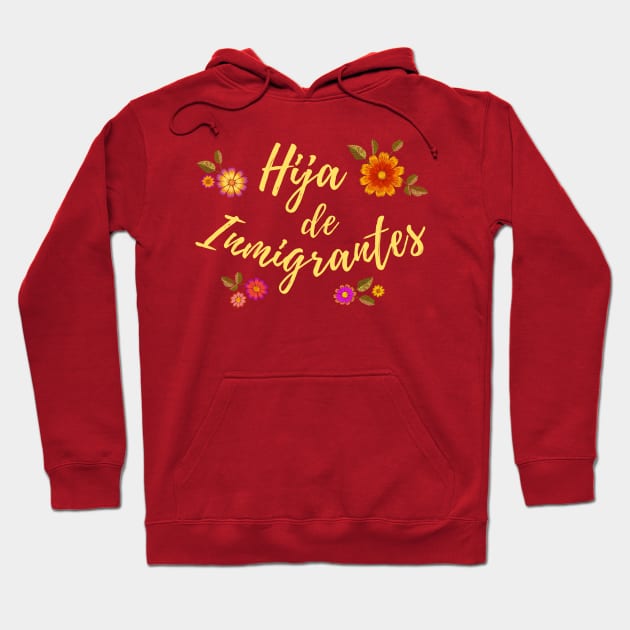 Hija De Inmigrantes Hoodie by verde